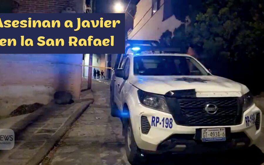 Javier fue asesinado ayer en la colonia San Rafael de San Miguel de Allende
