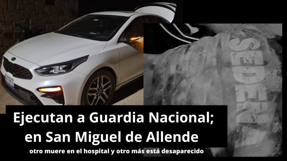 En San Miguel de Allende ejecutan a Guardia Nacional y lo abandonan en la cajuela de un auto; hay otro desaparecido