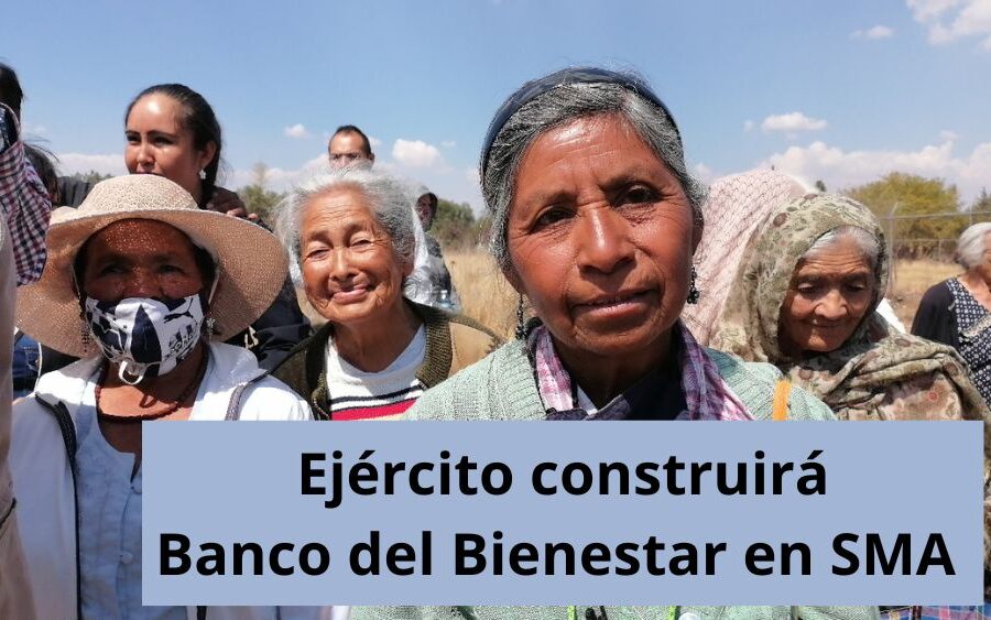 El Ejército Mexicano construirá el Banco del Bienestar en San Miguel de Allende
