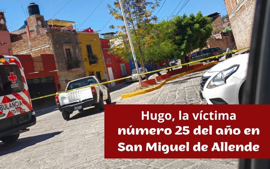 Hugo, la víctima número 25 de asesinatos en San Miguel de Allende