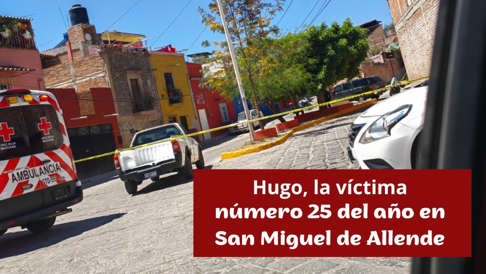 Hugo, la víctima número 25 de asesinatos en San Miguel de Allende