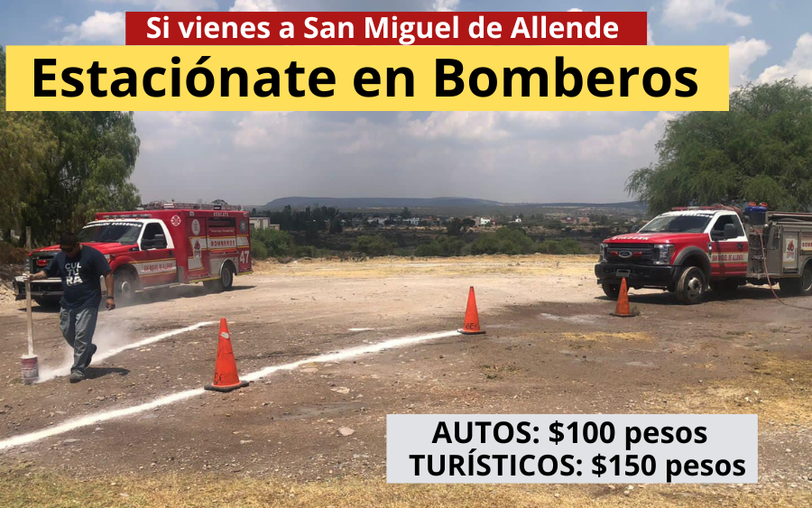 Si vienes a San Miguel de Allende y no quieres (o no puedes) entrar al centro con tu auto, déjalo con los Bomberos