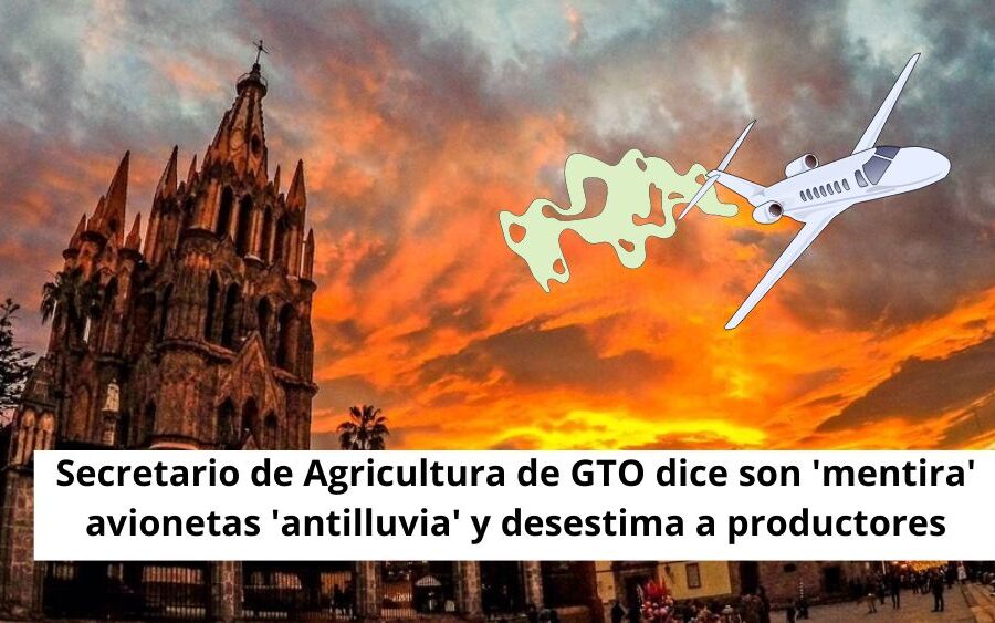 VIDEO. Secretario de Agricultura de Guanajuato dice que «son mentira avionetas antilluvia’, dice que mejor se ocupen en pedir apoyos al Gobierno Federal