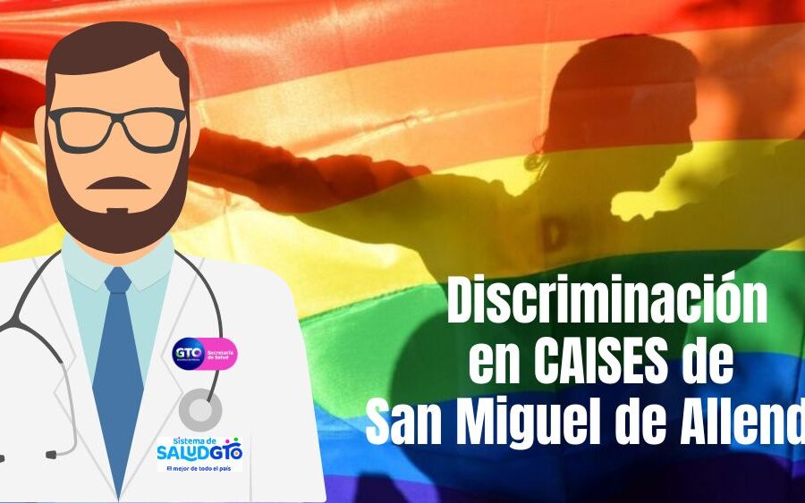 Denuncian caso de Homofobia por parte de un médico del CAISES de San Miguel de Allende
