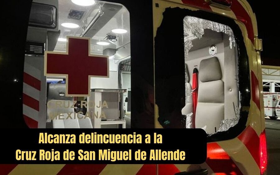 Apedrean ambulancia de Cruz Roja en San Miguel de Allende mientras traslada a un herido