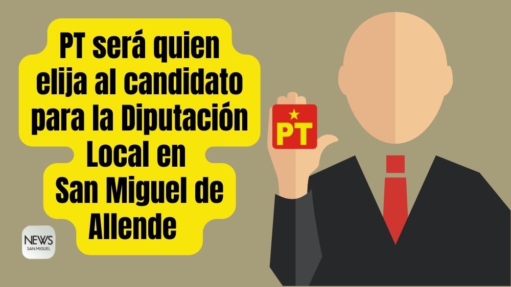 PT elegirá al candidato a Diputación Local de San Miguel de Allende y SJI; Morena presenta coalición ante IEEG