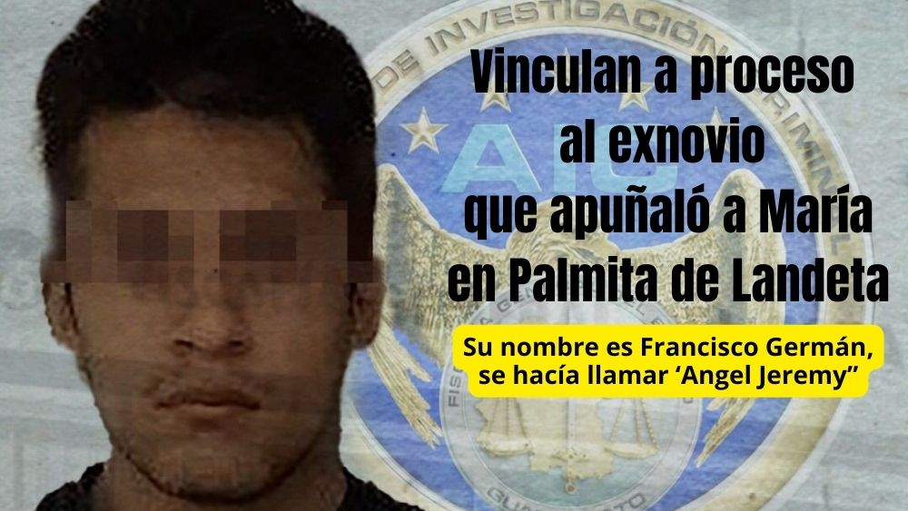 Vinculan a proceso a Francisco Germán; lo acusan tentativa de Feminicidio al apuñalar a su ex novia en Palmita de Landeta