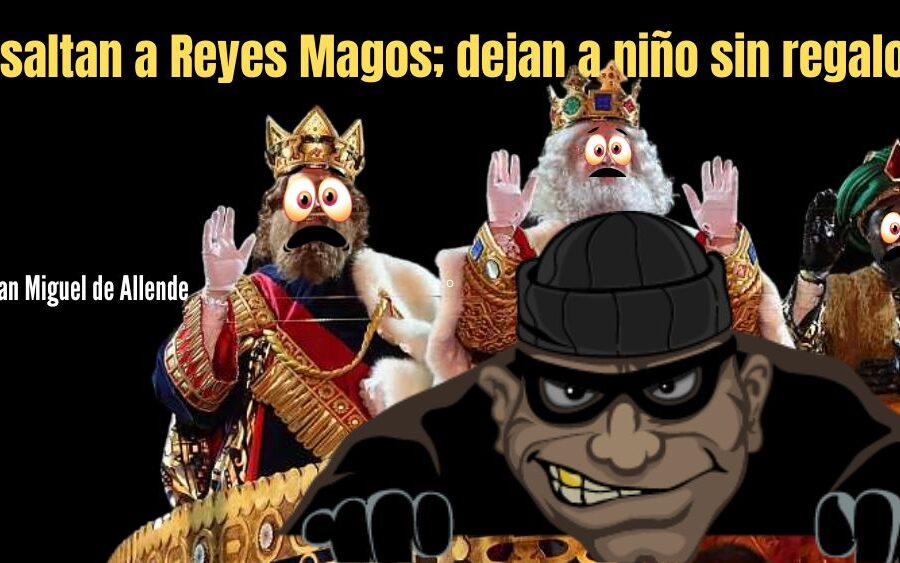 En San Miguel de Allende asaltan a Reyes Magos; dejan sin regalo a un niño