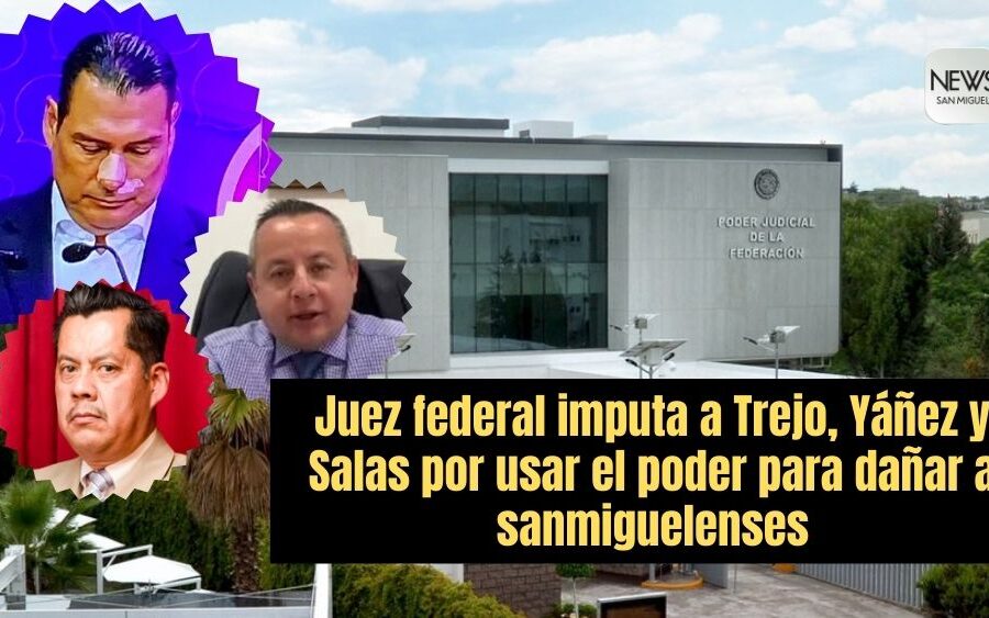 Cita Juez Federal a Mauricio Trejo, Jorge Salas y Gabriel Yáñez por usar el poder contra los ciudadanos