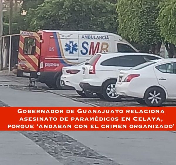 Gobernador de Guanajuato vincula a paramédicos asesinados con el crimen organizado