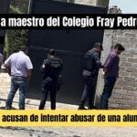 Detienen a profesor del Colegio Fray Pedro en San Miguel de Allende; lo acusan de intentar abusar de una menor