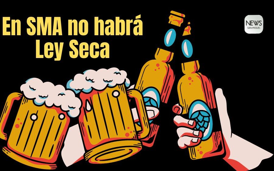 En San Miguel de Allende no habrá Ley Seca ¡la ‘berecua’ no se detiene!