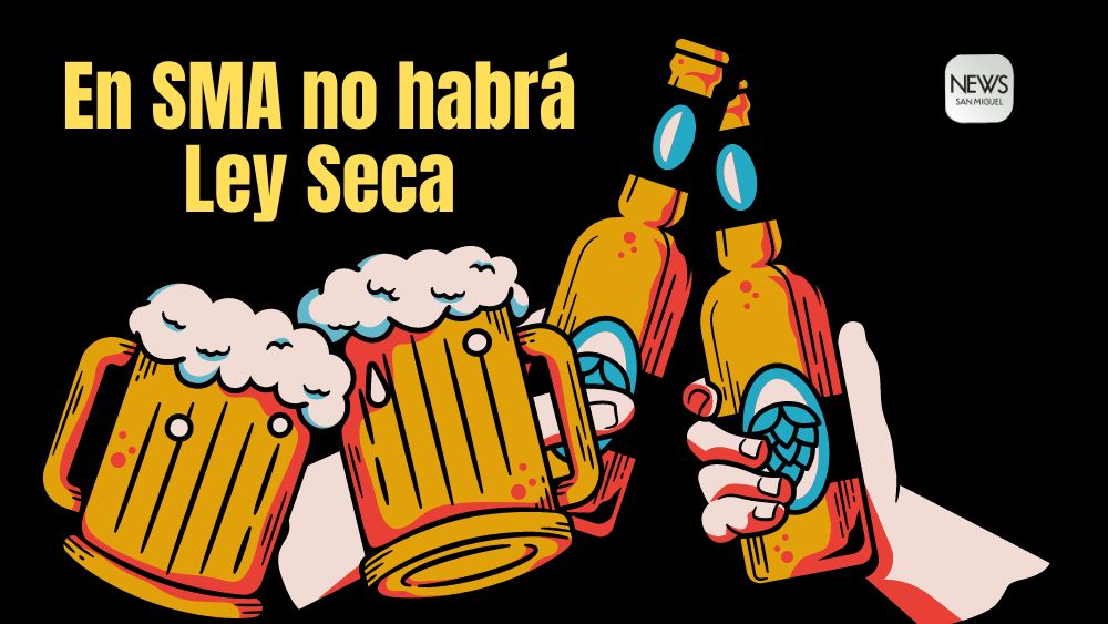 En San Miguel de Allende no habrá Ley Seca ¡la ‘berecua’ no se detiene!