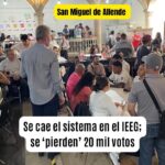 Se ‘cae’ el sistema en el IEEG de San Miguel de Allende!; buscan 20 mil votos