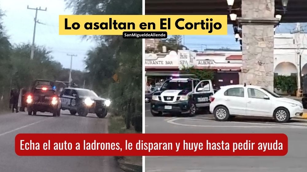 En El Cortijo, hombre sale de trabajar, lo asaltan, balean y huye en su auto hasta pedir ayuda; esto en San Miguel de Allende