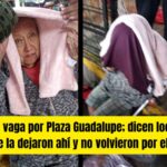 Abuelita tiene horas vagando en Plaza Guadalupe; piden ayuda para localizar a su familia