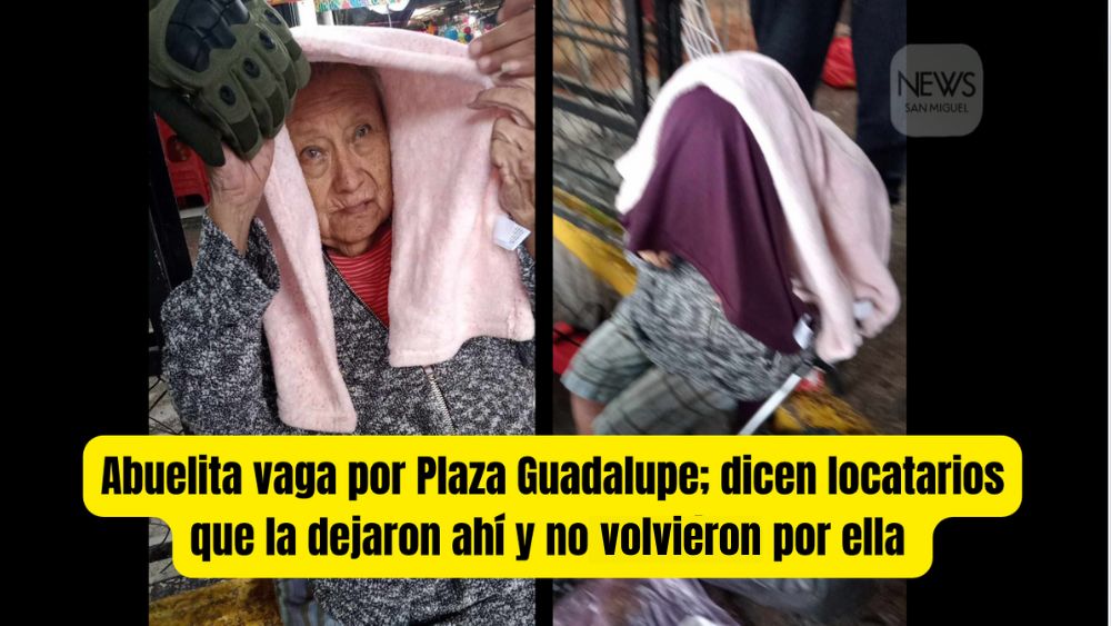 Abuelita tiene horas vagando en Plaza Guadalupe; piden ayuda para localizar a su familia