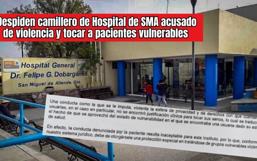 Camillero del Hospital Civil de San Miguel de Allende fue despedido por abuso y conductas violentas