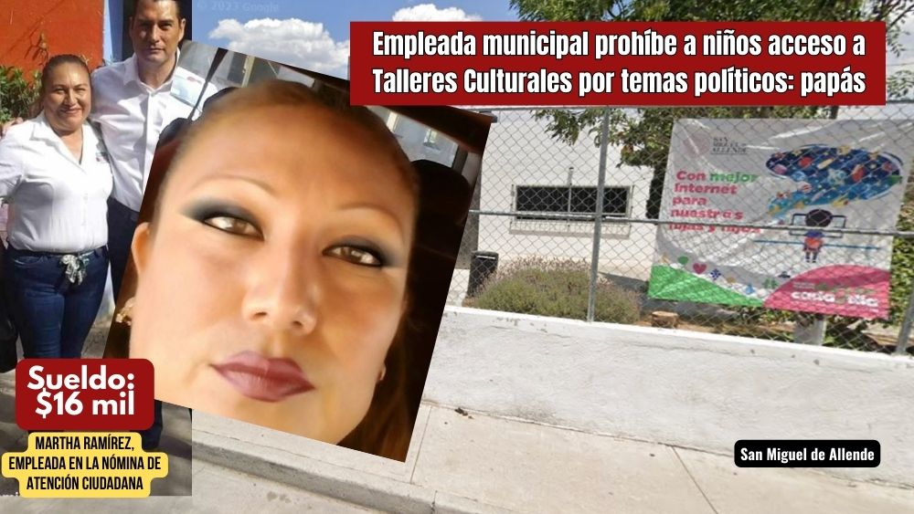 Empleada del Gobierno de San Miguel de Allende y protegida de Trejo, prohibe a niños entrar a talleres culturales por razones políticas