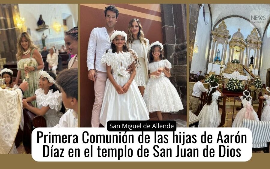 Aarón Díaz y Lola Ponce celebran la Primera Comunión de sus hijas en San Miguel de Allende