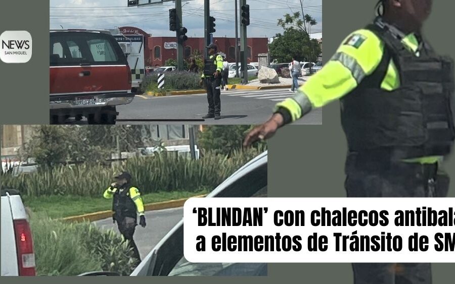 En San Miguel de Allende, blindan con chalecos antibalas a elementos de Tránsito ‘castigados’ en crucero, por no multar