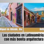 San Miguel de Allende y Antigua: joyas de la arquitectura colonial en América Latina, según Architectural Digest