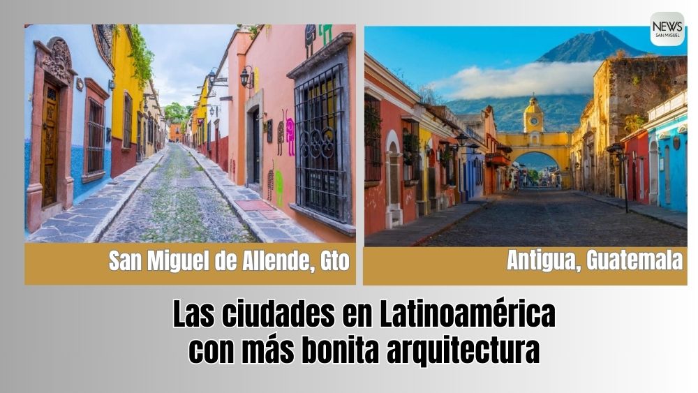 San Miguel de Allende y Antigua: joyas de la arquitectura colonial en América Latina, según Architectural Digest