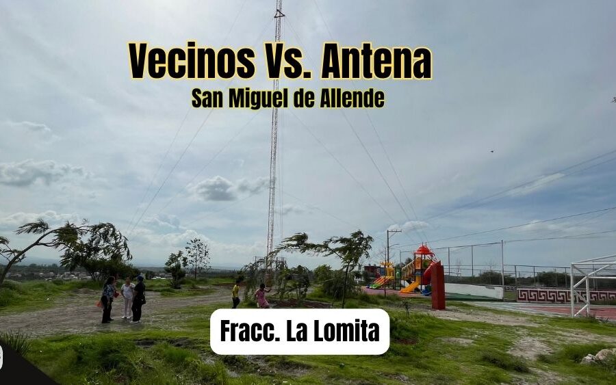 Vecinos de La Lomita: ‘El gobierno de San Miguel de Allende tiene años sin poner el aro a un tablero, pero sí traen una antena en una semana’