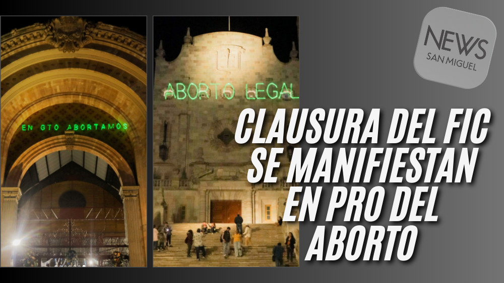 Cervantino y su clausura con mensaje pro aborto de colectivos feministas