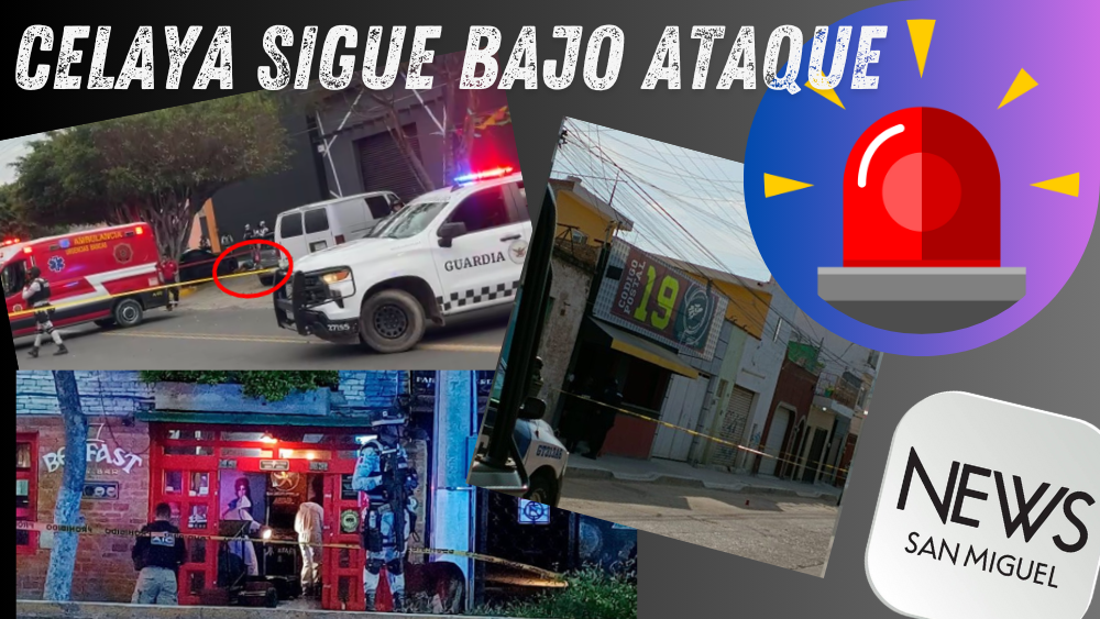 ¡Celaya sigue bajo ataque!