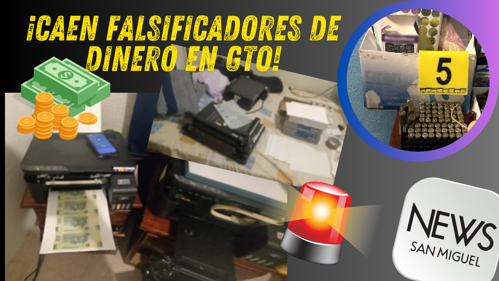 ¡Caen falsificadores de dinero, operaban en GTO y otros estados!