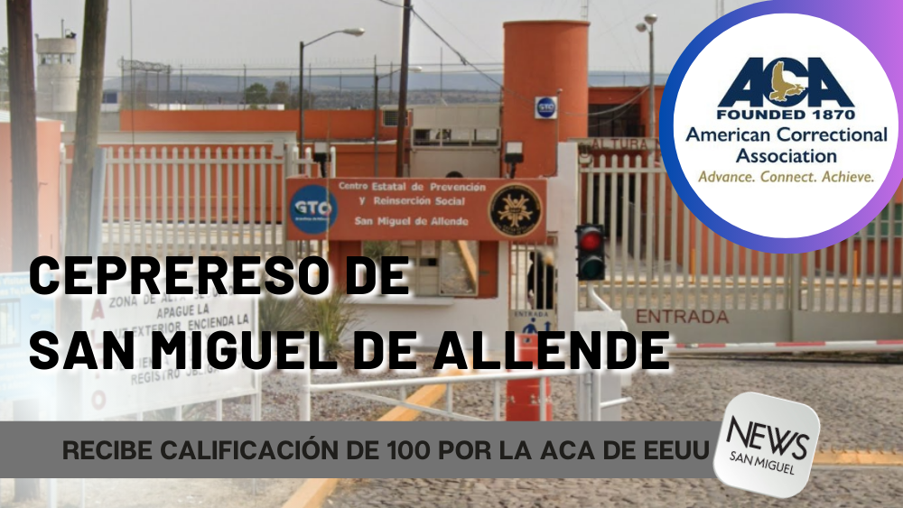 Ceprereso de San Miguel de Allende recibe calificación de100 por la ACA