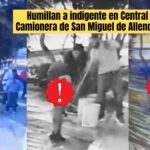 Desnudan y tallan con una escoba a hombre en situación de calle en la Central Camionera de San Miguel de Allende